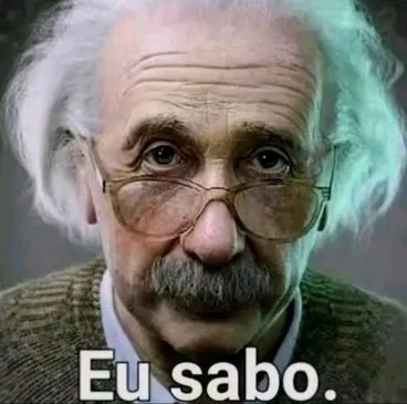 Meme do Albert Einstein "Eu sabo".